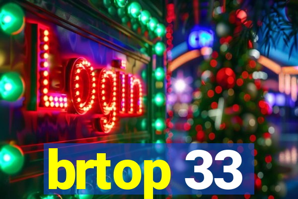 brtop 33